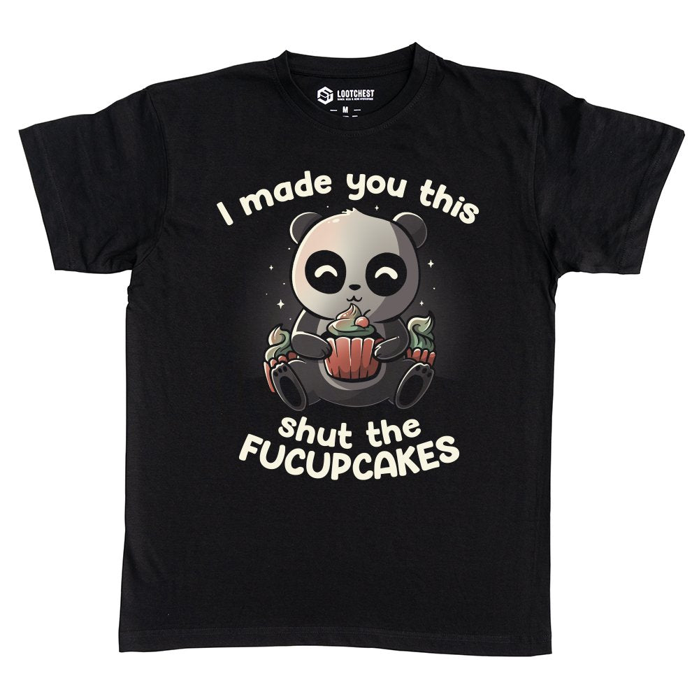 I made you this shut the Fucupcakes