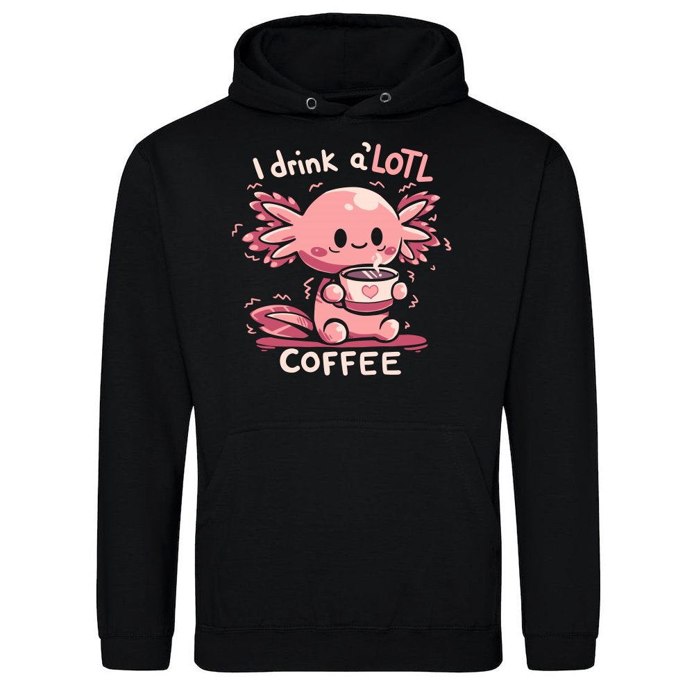 I drink aLOTL Coffee