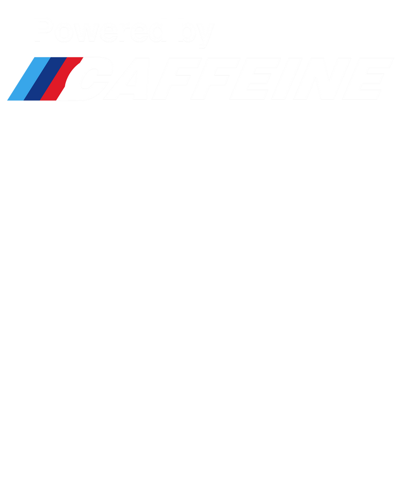 Bmw M Power Funny Powered By Caffeine - Coffee Shirt