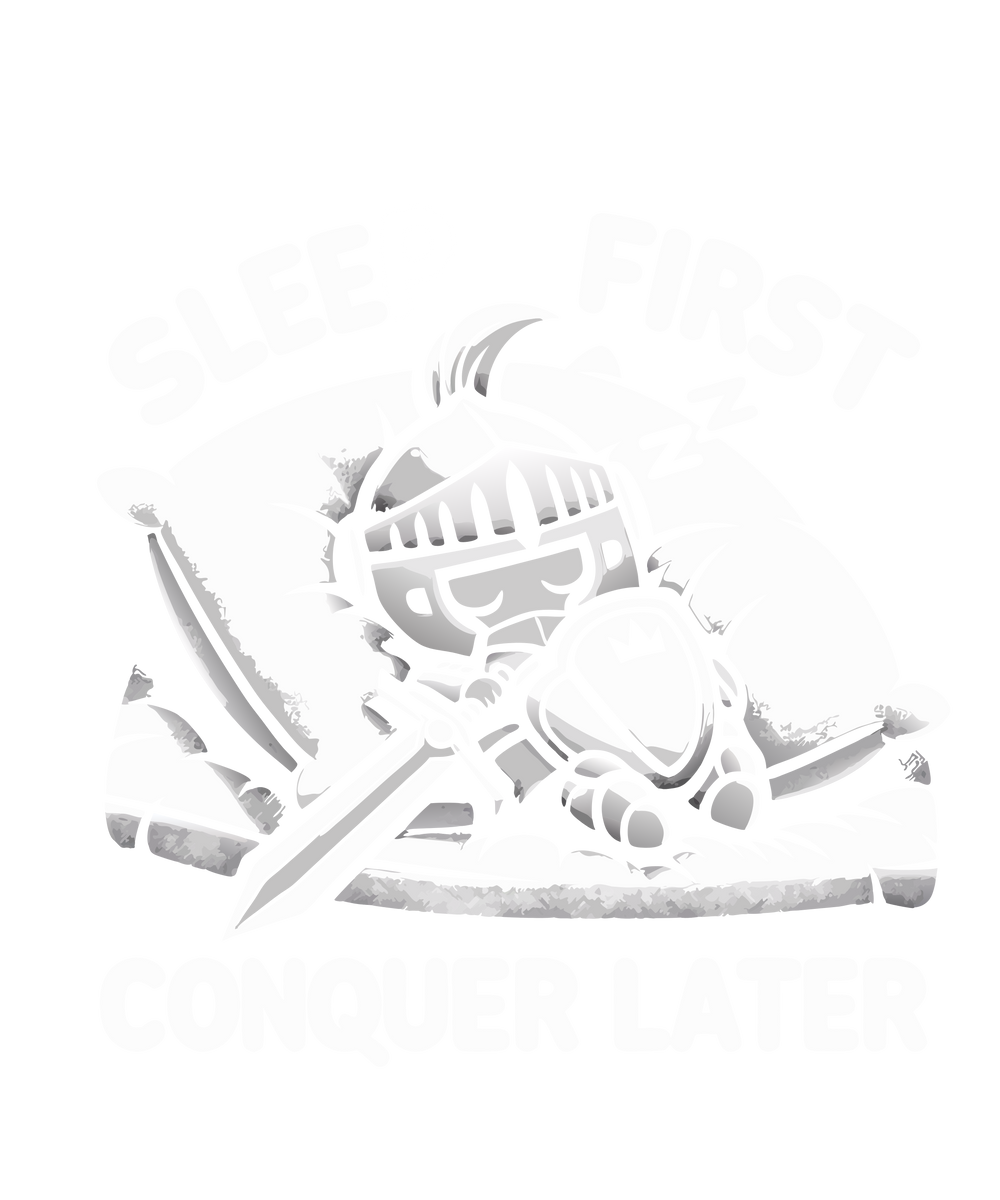 SLEEP FIRST CONQUER LATER