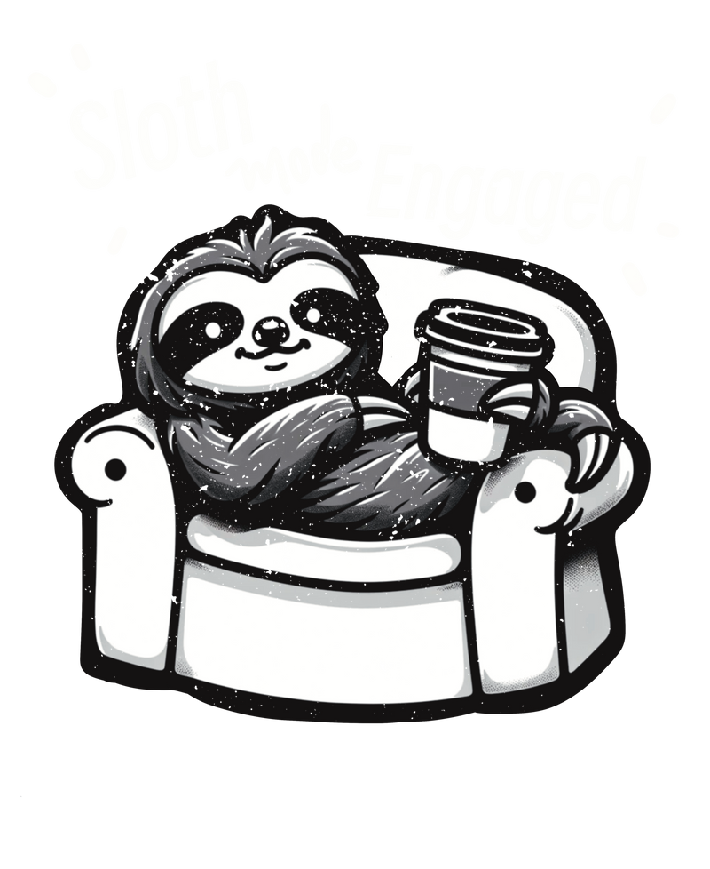 sloth mode engaged