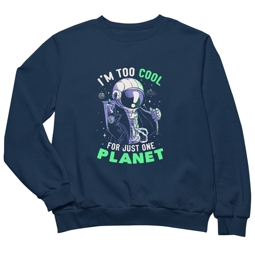 Too Cool For Just One Planet - Funny Cool Astronaut Gift