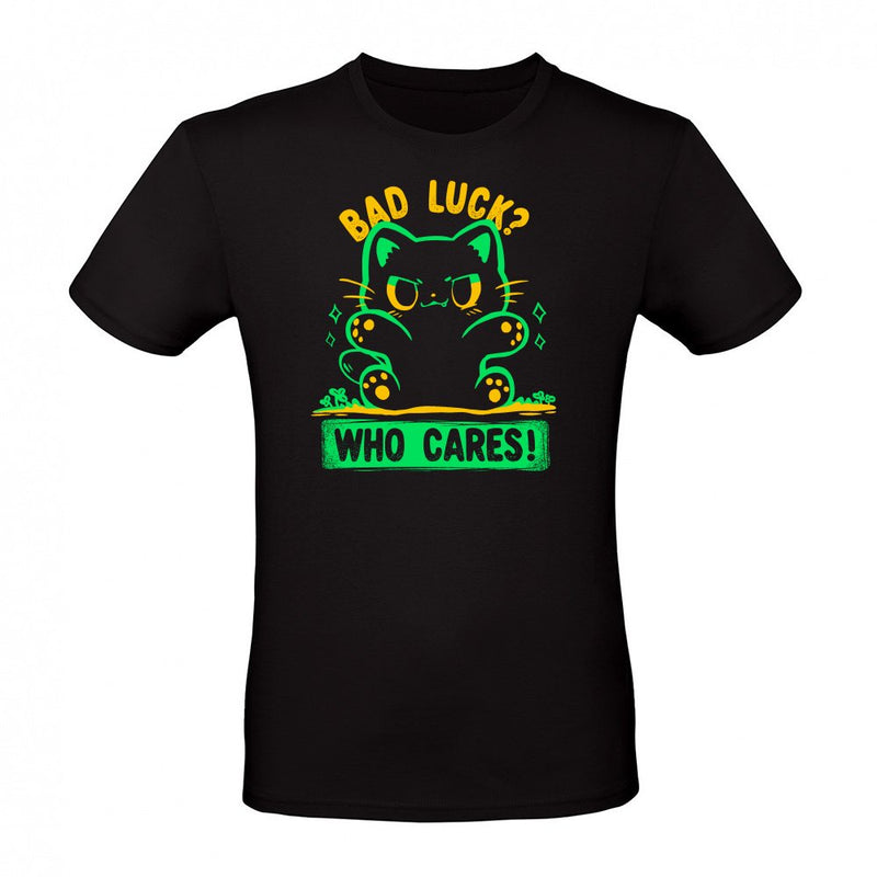 Bad Luck Who Cares als T-Shirt