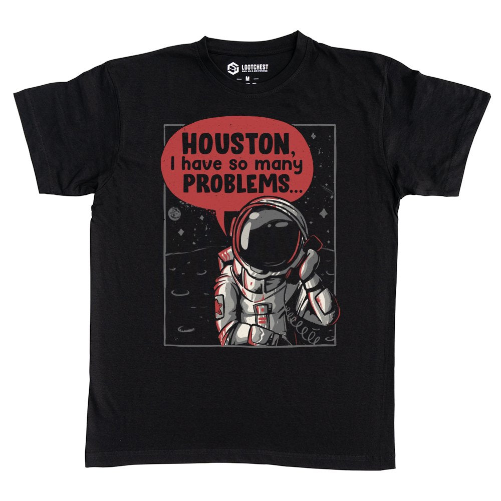 Houston, I have so many problems.