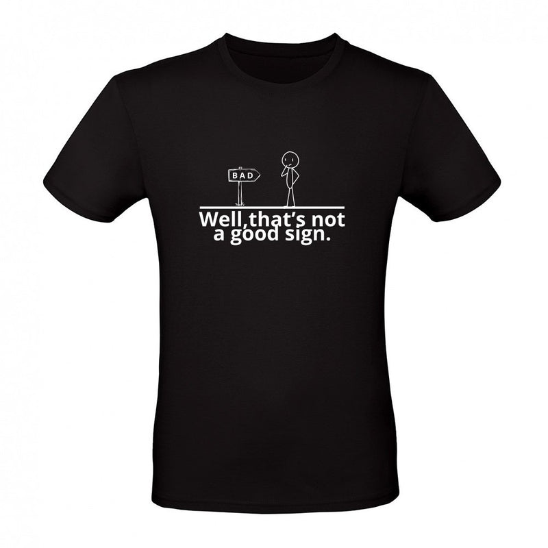 Well That s Not a Good Sign als T-Shirt