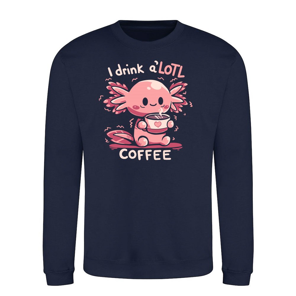I drink aLOTL Coffee