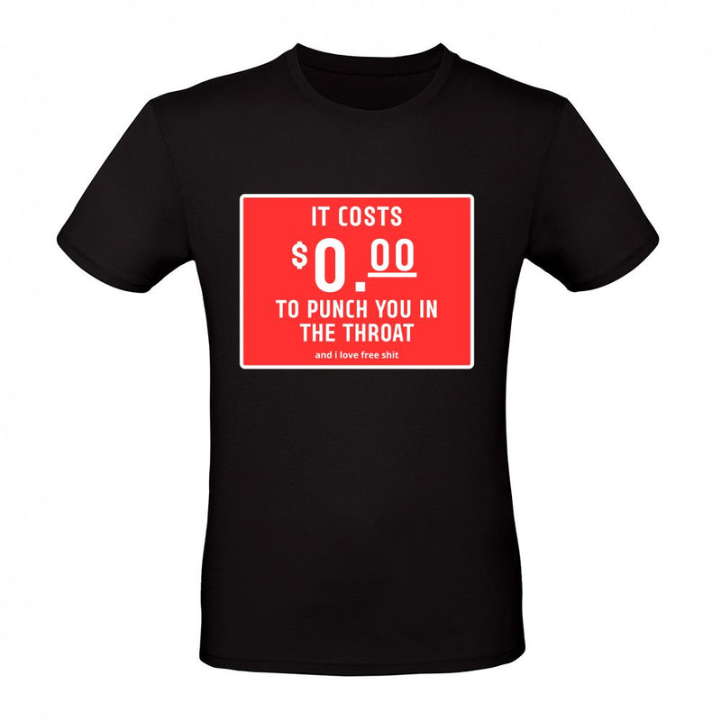 It Costs 0 00 to Punch You in the Throat als T-Shirt