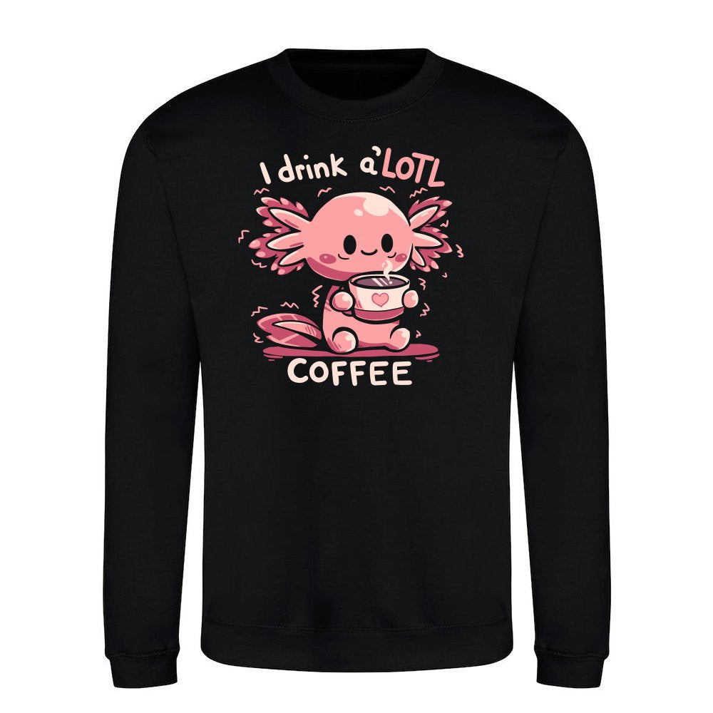 I drink aLOTL Coffee