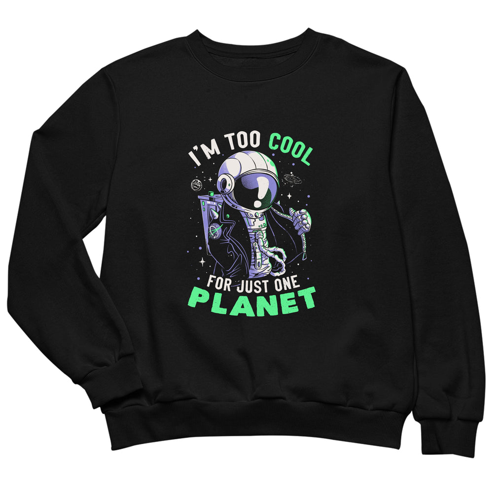 Too Cool For Just One Planet - Funny Cool Astronaut Gift