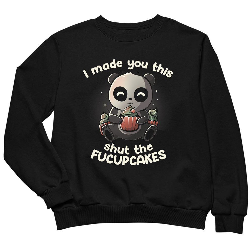 I made you this shut the Fucupcakes